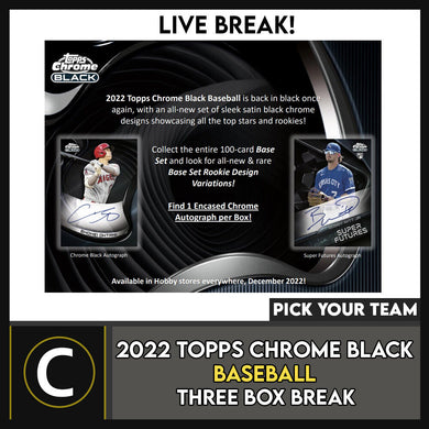 2022 TOPPS CHROME BLACK BASEBALL 3 BOX BREAK #A3150 - PICK YOUR TEAM