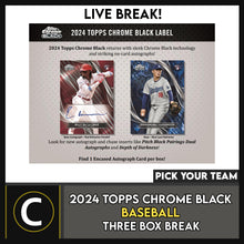 Load image into Gallery viewer, 2024 TOPPS CHROME BLACK BASEBALL 3 BOX BREAK #A3155 - PICK YOUR TEAM