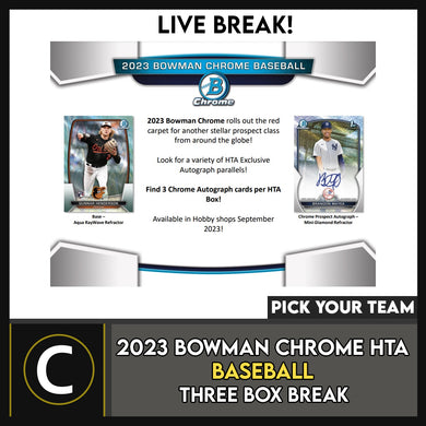 2023 BOWMAN CHROME HTA CHOICE BASEBALL 3 BOX BREAK #A3020 - PICK YOUR TEAM