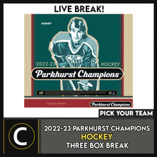 Load image into Gallery viewer, 2022-23 PARKHURST CHAMPIONS HOCKEY 3 BOX BREAK #H3186 - PICK YOUR TEAM