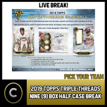 Load image into Gallery viewer, 2019 TOPPS TRIPLE THREADS BASEBALL 9 BOX HALF CASE BREAK #A591 - PICK YOUR TEAM