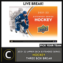 Load image into Gallery viewer, 2021-22 UPPER DECK EXTENDED SERIES HOCKEY 3 BOX BREAK #H1492 - PICK YOUR TEAM