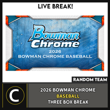 Load image into Gallery viewer, 2026 BOWMAN CHROME BASEBALL 3 BOX BREAK #A3467 - RANDOM TEAMS