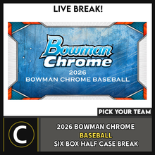 Load image into Gallery viewer, 2026 BOWMAN CHROME 6 BOX (HALF CASE) BREAK #A3463 - PICK YOUR TEAM