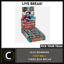 Load image into Gallery viewer, 2026 BOWMAN FOOTBALL 3 BOX BREAK #F3404 - PICK YOUR TEAM