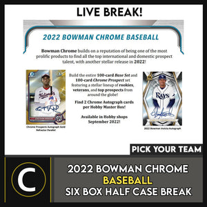 2022 BOWMAN CHROME BASEBALL 6 BOX (HALF CASE) BREAK #A1582 - PICK YOUR TEAM