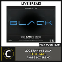 Load image into Gallery viewer, 2025 PANINI BLACK FOOTBALL 3 BOX BREAK #F3336 - PICK YOUR TEAM