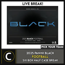 Load image into Gallery viewer, 2025 PANINI BLACK FOOTBALL 6 BOX (HALF CASE) BREAK #F3335 - PICK YOUR TEAM