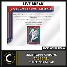 Load image into Gallery viewer, 2025 TOPPS CHROME BASEBALL HOBBY 3 BOX BREAK #A3339 - PICK YOUR TEAM