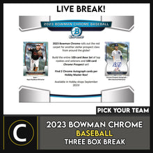 Load image into Gallery viewer, 2023 BOWMAN CHROME BASEBALL 3 BOX BREAK #A3050 - PICK YOUR TEAM