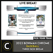 Load image into Gallery viewer, 2023 BOWMAN CHROME BASEBALL 3 BOX BREAK #A3015 - PICK YOUR TEAM