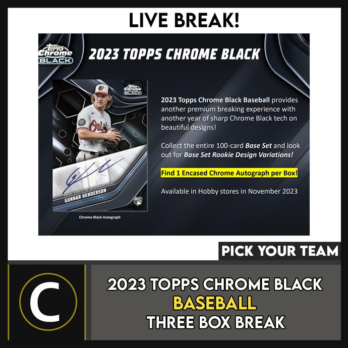 2023 TOPPS CHROME BLACK BASEBALL 3 BOX BREAK #A3102 - PICK YOUR TEAM