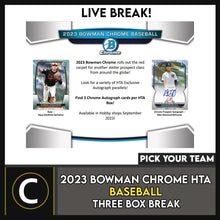 Load image into Gallery viewer, 2023 BOWMAN CHROME HTA CHOICE BASEBALL 3 BOX BREAK #A3020 - PICK YOUR TEAM