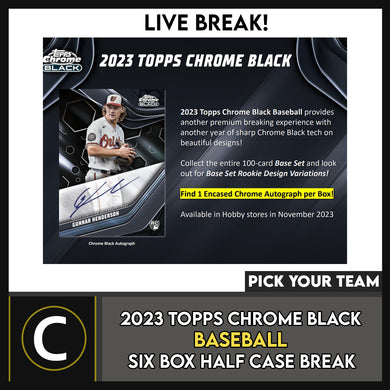 2023 TOPPS CHROME BLACK BASEBALL 6 BOX (HALF CASE) BREAK #A3101 - PICK YOUR TEAM