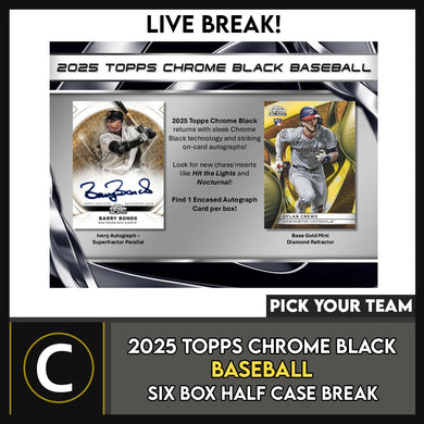 2025 TOPPS CHROME BLACK BASEBALL 6 BOX (HALF CASE) BREAK #A3303 - PICK YOUR TEAM
