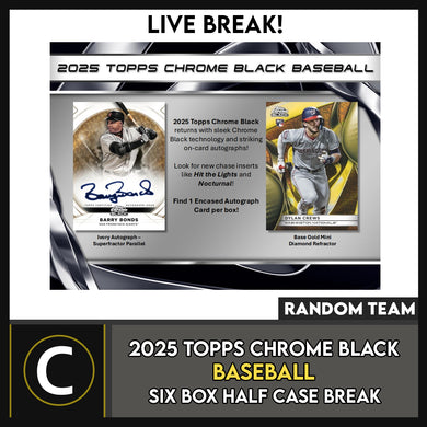 2025 TOPPS CHROME BLACK BASEBALL 6 BOX (HALF CASE) BREAK #A3306 - RANDOM TEAMS
