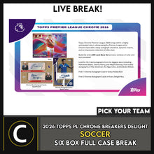 Load image into Gallery viewer, 2026 TOPPS CHROME PREMIER LEAGUE SOCCER BREAKERS DELIGHT 6 BOX (FULL CASE) BREAK #S3110 - PICK YOUR TEAM