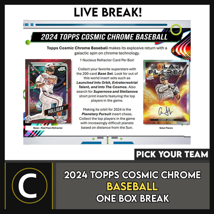 2024 TOPPS COSMIC CHROME BASEBALL 1 BOX BREAK #A3244 - PICK YOUR TEAM