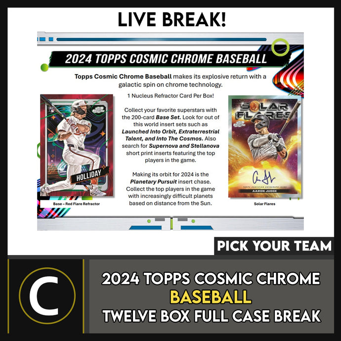 2024 TOPPS COSMIC CHROME BASEBALL 12 BOX (FULL CASE) BREAK #A3241 - PICK YOUR TEAM