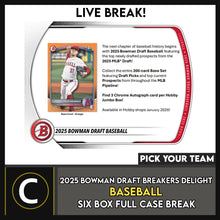 Load image into Gallery viewer, 2025 BOWMAN DRAFT BREAKERS DELIGHT BASEBALL 6 BOX (FULL CASE) BREAK #A3382 - PICK YOUR TEAM