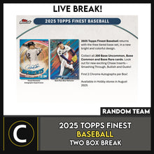 Load image into Gallery viewer, 2025 TOPPS FINEST BASEBALL 2 BOX  BREAK #A3354 - RANDOM TEAMS