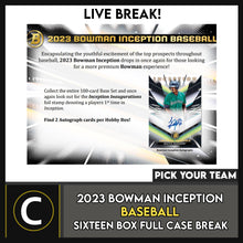 Load image into Gallery viewer, 2023 BOWMAN INCEPTION BASEBALL 16 BOX (FULL CASE) BREAK #A3139 - PICK YOUR TEAM