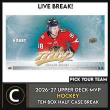 Load image into Gallery viewer, 2026-27 UPPER DECK MVP HOCKEY 10 BOX (HALF CASE) BREAK #H3808 - PICK YOUR TEAM