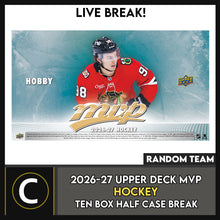 Load image into Gallery viewer, 2026-27 UPPER DECK MVP HOCKEY 10 BOX (HALF CASE) BREAK #H3810 - RANDOM TEAM