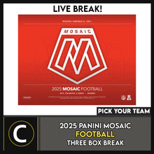 Load image into Gallery viewer, 2025 PANINI MOSAIC FOOTBALL 3 BOX BREAK #F3348 - PICK YOUR TEAM
