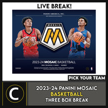 Load image into Gallery viewer, 2023-24 PANINI MOSAIC BASKETBALL 3 BOX  BREAK #B3109 - PICK YOUR TEAM