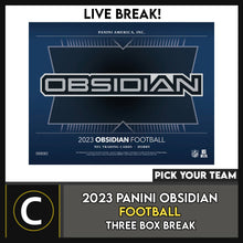 Load image into Gallery viewer, 2023 PANINI OBSIDIAN FOOTBALL 3 BOX BREAK #F3109 - PICK YOUR TEAM
