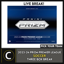 Load image into Gallery viewer, 2023-24 PANINI PRIZM PREMIER LEAGUE SOCCER 3 BOX BREAK #S3012 - PICK YOUR TEAM