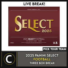 Load image into Gallery viewer, 2025 PANINI SELECT FOOTBALL 3 BOX (HALF CASE) BREAK #F3374 - PICK YOUR TEAM