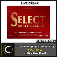 Load image into Gallery viewer, 2023 PANINI SELECT DRAFT PICKS FOOTBALL 3 BOX BREAK #F3025 - PICK YOUR TEAM