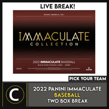 Load image into Gallery viewer, 2022 PANINI IMMACULATE BASEBALL 2 BOX BREAK #A1515 - PICK YOUR TEAM