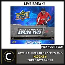 Load image into Gallery viewer, 2022-23 UPPER DECK SERIES 2 HOCKEY 3 BOX BREAK #H1613 - PICK YOUR TEAM
