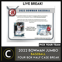 Load image into Gallery viewer, 2022 BOWMAN JUMBO HTA BASEBALL 4 BOX (HALF CASE) BREAK #A1440 - PICK YOUR TEAM