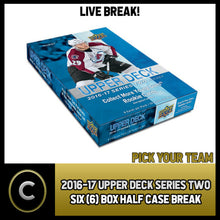 Load image into Gallery viewer, 2016-17 UPPER DECK SERIES 2 - 6 BOX HALF CASE BREAK #H1091 - PICK YOUR TEAM