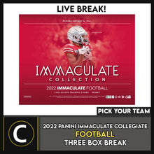 Load image into Gallery viewer, 2022 PANINI IMMACULATE COLLEGIATE FOOTBALL 3 BOX BREAK #F1015 - PICK YOUR TEAM