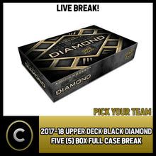 Load image into Gallery viewer, 2017-18 UPPER DECK BLACK DIAMOND 5 BOX (FULL CASE) BREAK #H1105 - PICK YOUR TEAM