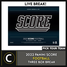 Load image into Gallery viewer, 2022 PANINI SCORE FOOTBALL 3 BOX BREAK #F1011 - PICK YOUR TEAM