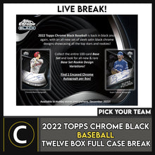 Load image into Gallery viewer, 2022 TOPPS CHROME BLACK BASEBALL 12 BOX CASE BREAK #A1608 - PICK YOUR TEAM