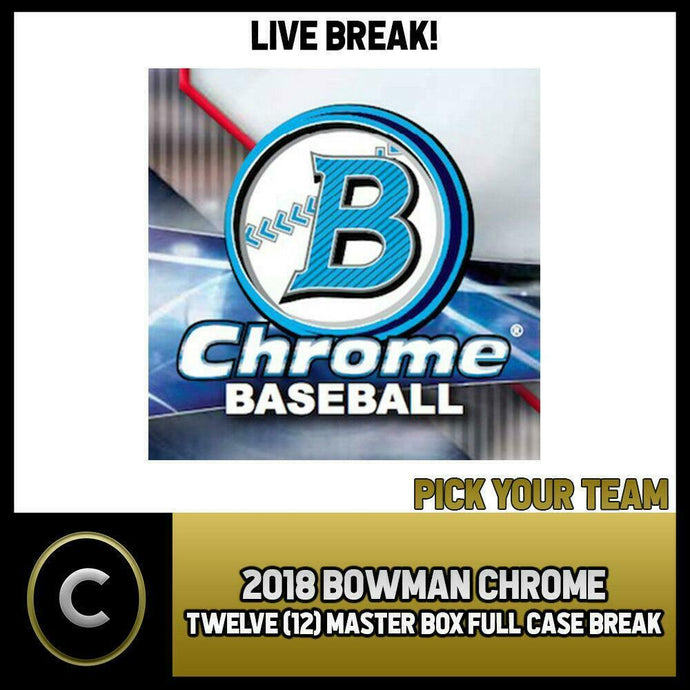 2018 BOWMAN CHROME BASEBALL 12 BOX (FULL CASE) BREAK #A1039 - PICK YOUR TEAM